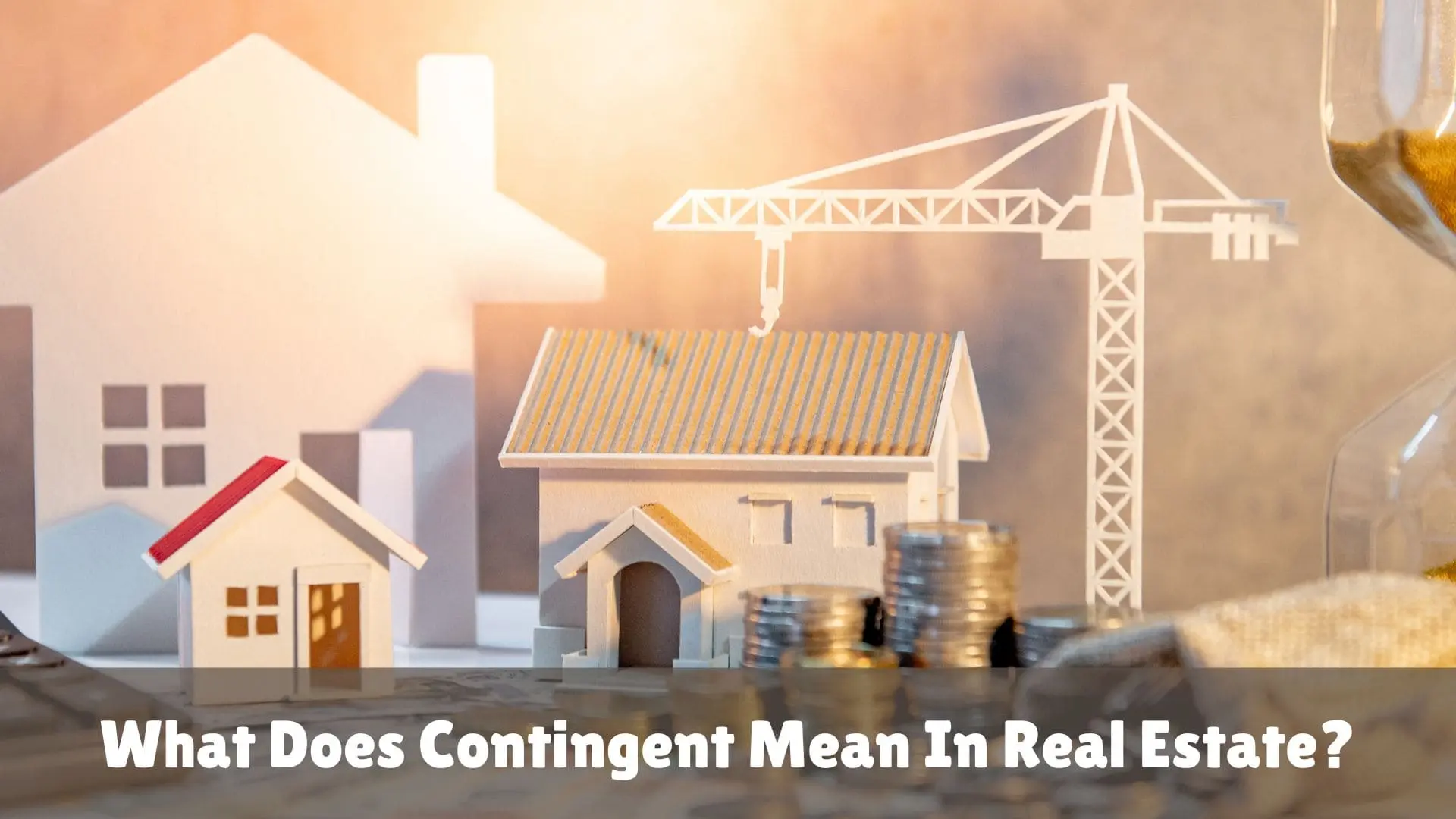 What Does Contingent Mean In Real Estate?