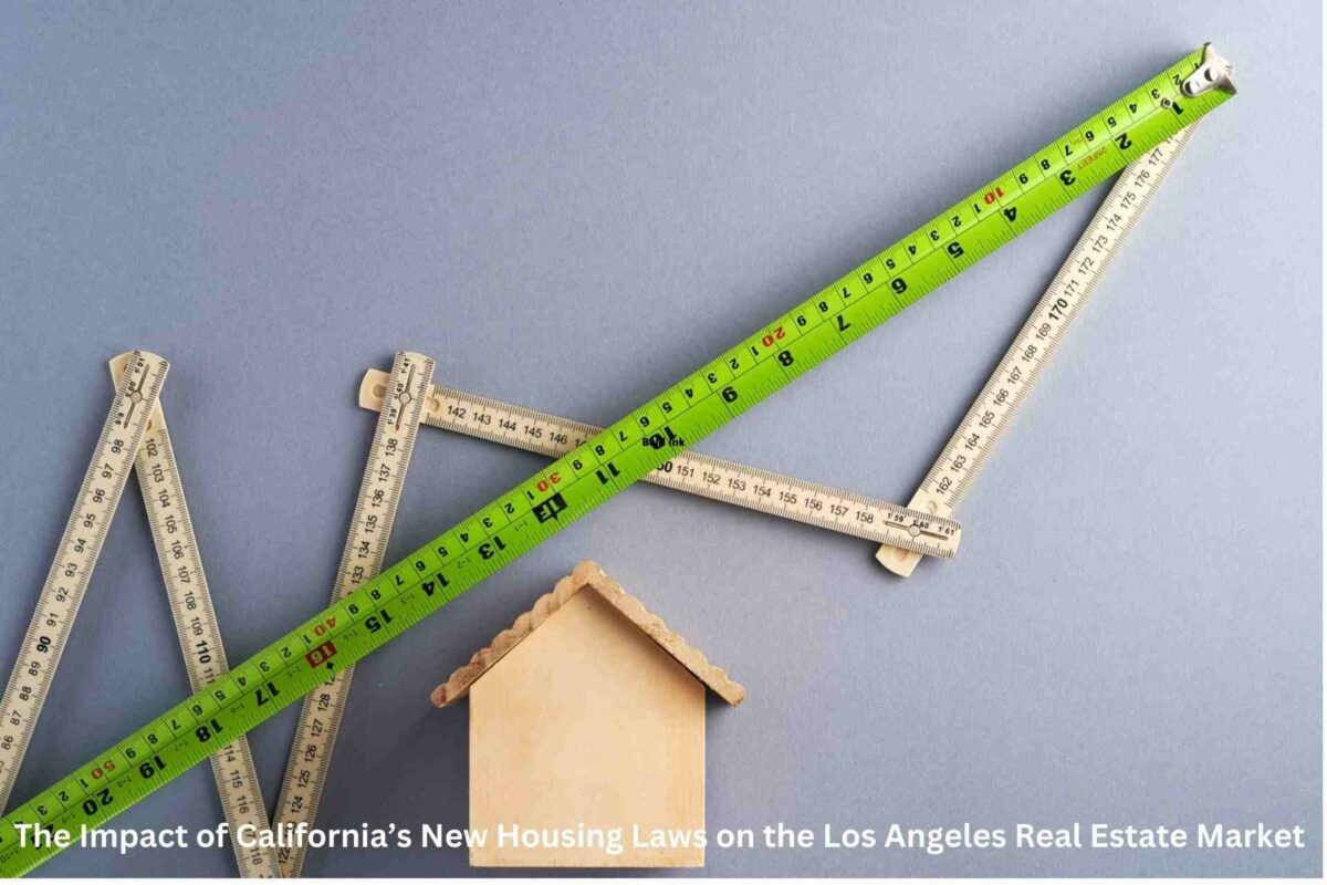 The Impact of California’s New Housing Laws on the Los Angeles Real Estate Market